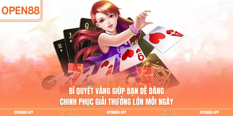 Bí quyết vàng giúp bạn dễ dàng chinh phục giải thưởng lớn mỗi ngày