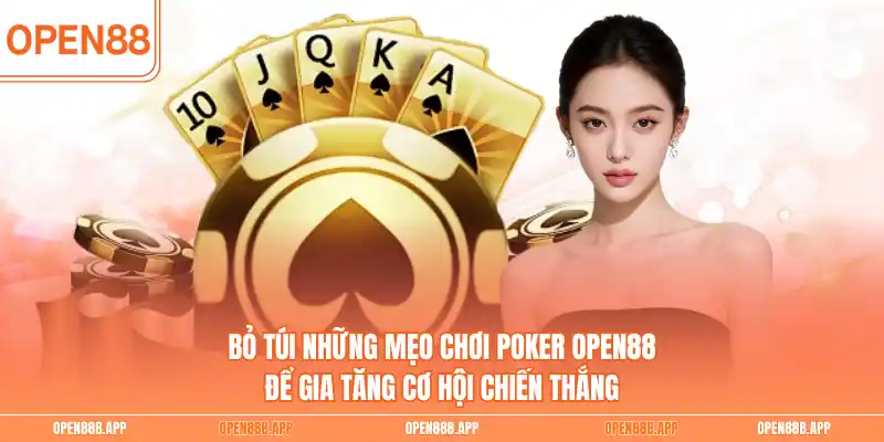 Bỏ túi những mẹo chơi Poker OPEN88 để gia tăng cơ hội chiến thắng