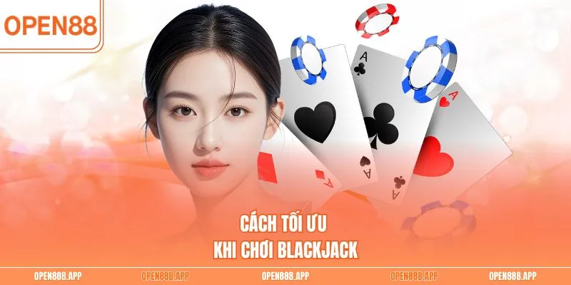 Cách tối ưu khi chơi Blackjack