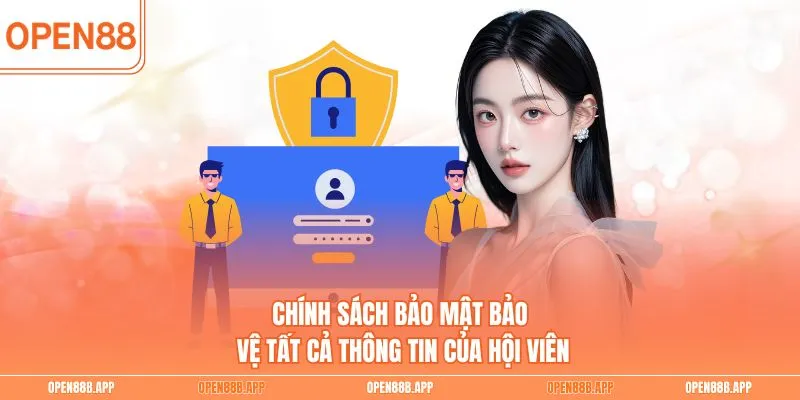 Chính sách bảo mật bảo vệ tất cả thông tin của hội viên