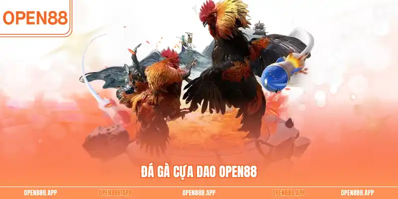 Đá gà cựa dao OPEN88