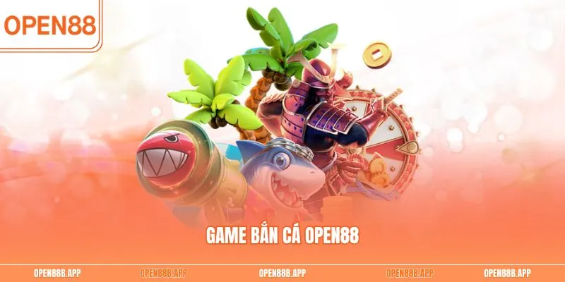 Game bắn cá OPEN88