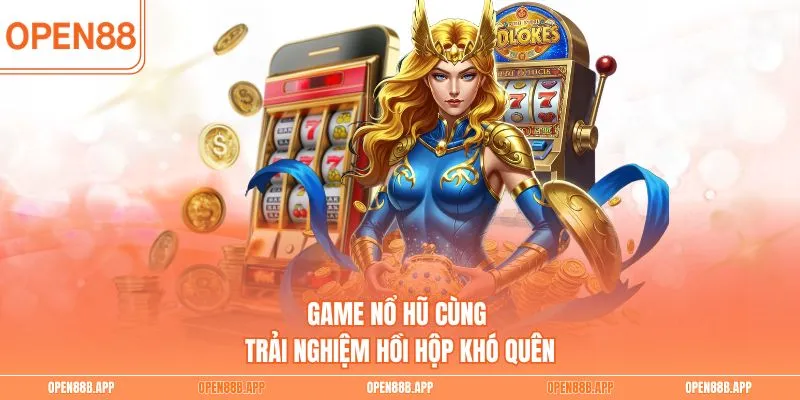 Game nổ hũ cùng trải nghiệm hồi hộp khó quên
