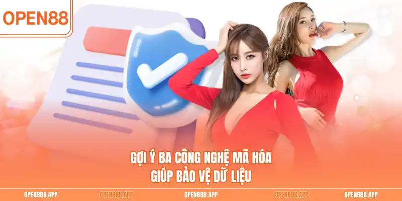 Gợi ý ba công nghệ mã hóa giúp bảo vệ dữ liệu