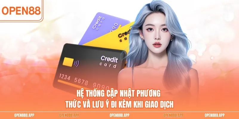 Hệ thống cập nhật phương thức và lưu ý đi kèm khi giao dịch