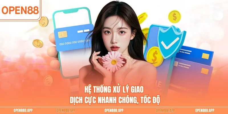 Hệ thống xử lý giao dịch cực nhanh chóng, tốc độ