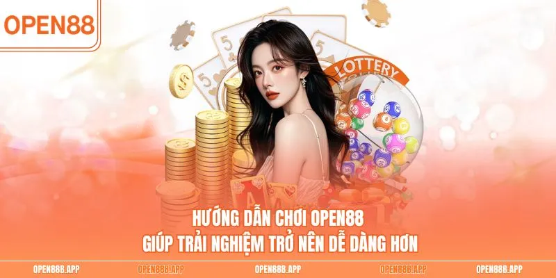 Hướng dẫn chơi OPEN88 giúp trải nghiệm trở nên dễ dàng hơn