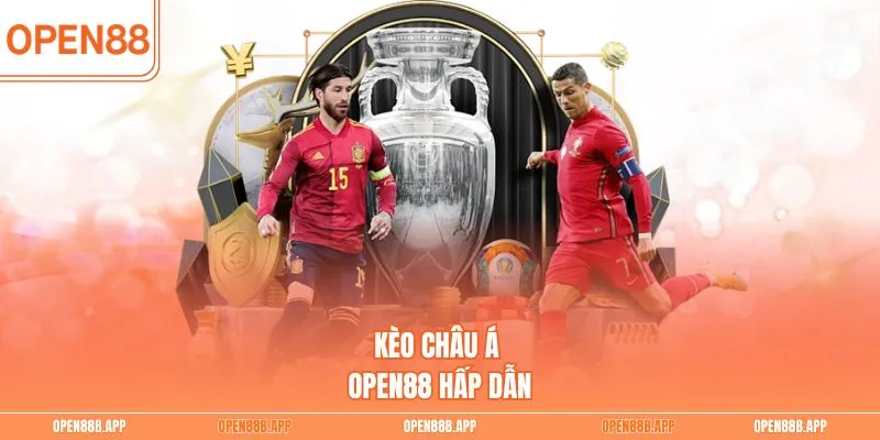 Kèo châu Á OPEN88 hấp dẫn
