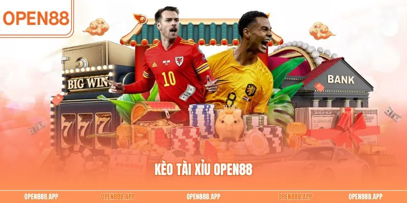 Kèo tài xỉu OPEN88