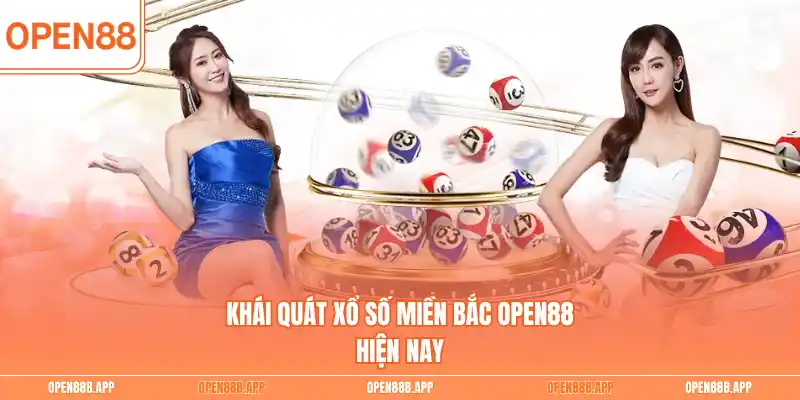 Khái quát xổ số miền Bắc OPEN88 hiện nay