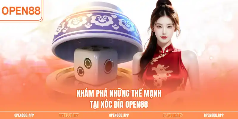 Khám phá những thế mạnh tại xóc đĩa OPEN88