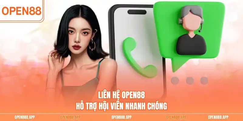 Liên hệ OPEN88 hỗ trợ hội viên nhanh chóng