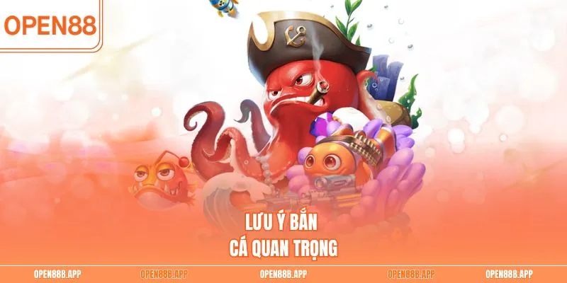 Lưu ý bắn cá quan trọng