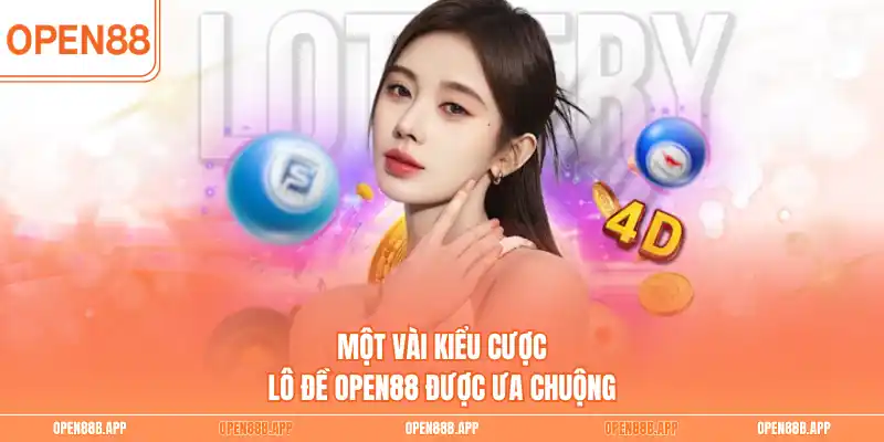 Một vài kiểu cược lô đề OPEN88 được ưa chuộng