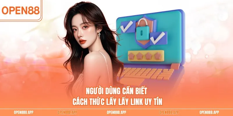 Người dùng cần biết cách thức lấy lấy link uy tín
