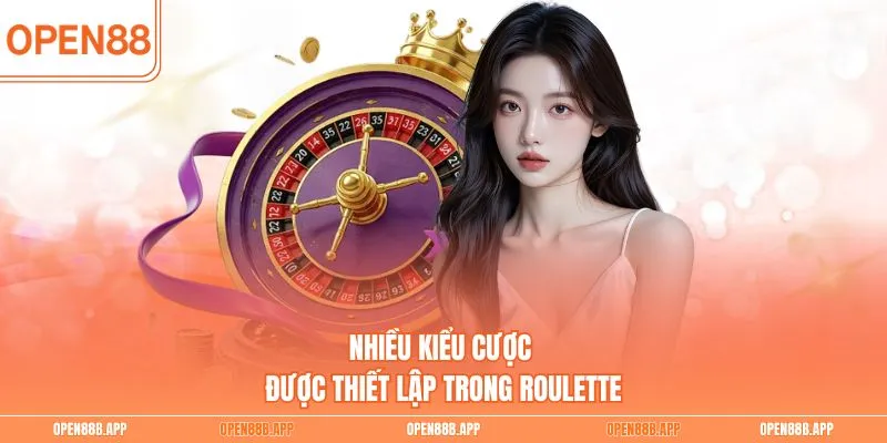 Nhiều kiểu cược được thiết lập trong Roulette