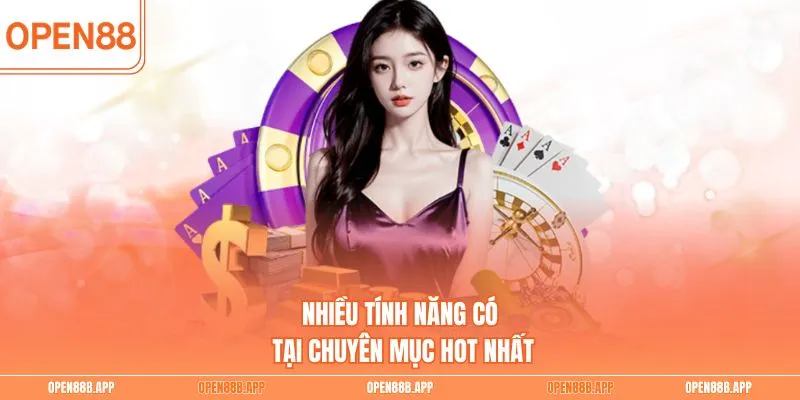 Nhiều tính năng có tại chuyên mục hot nhất