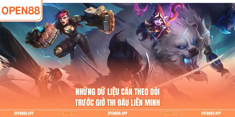 Những dữ liệu cần theo dõi trước giờ thi đấu liên minh