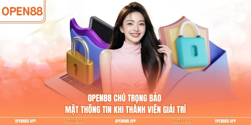 OPEN88 chú trọng bảo mật thông tin khi thành viên giải trí