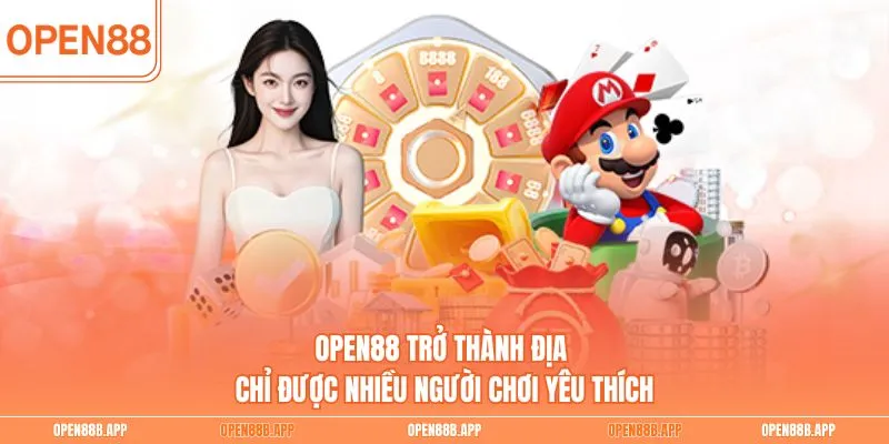 OPEN88 trở thành địa chỉ được nhiều người chơi yêu thích