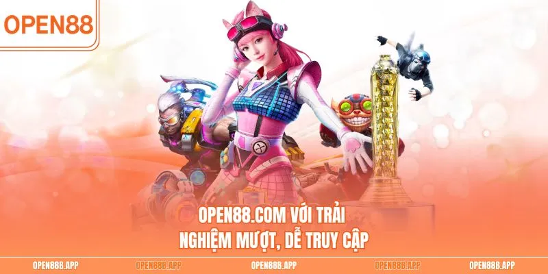 OPEN88.com với trải nghiệm mượt, dễ truy cập