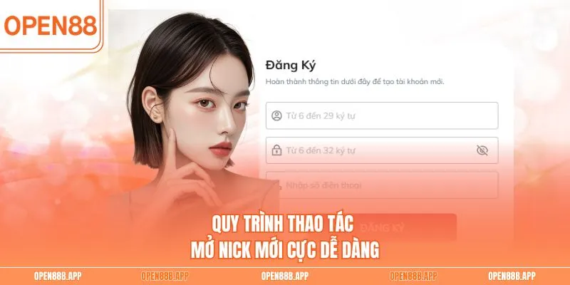 Quy trình thao tác mở nick mới cực dễ dàng