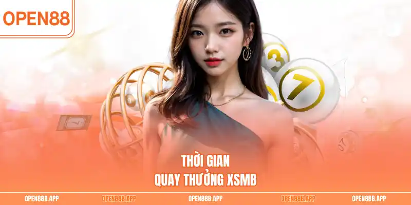 Thời gian quay thưởng XSMB
