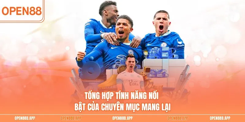 Tổng hợp tính năng nổi bật của chuyên mục mang lại