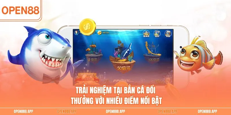 Trải nghiệm tại bắn cá đổi thưởng với nhiều điểm nổi bật