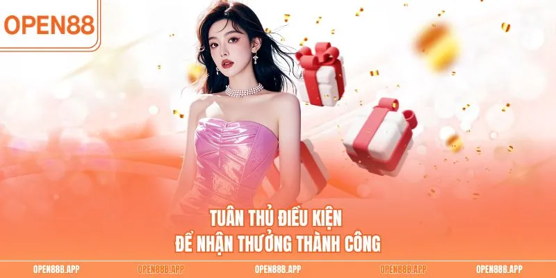 Tuân thủ điều kiện để nhận thưởng thành công