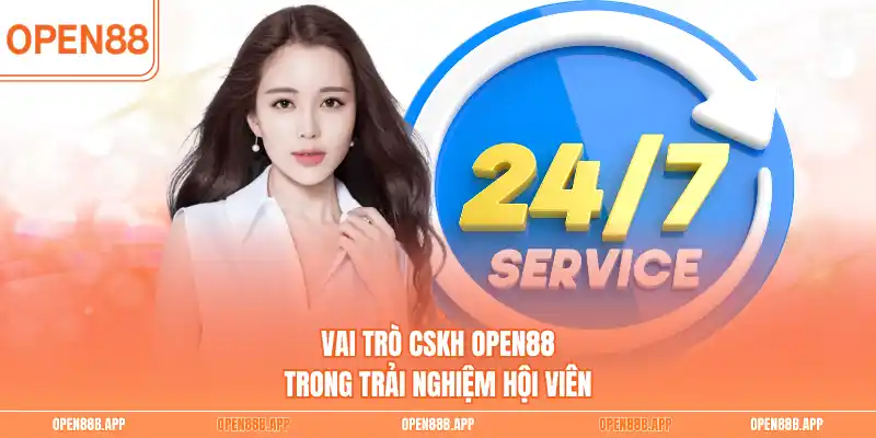 Vai trò CSKH OPEN88 trong trải nghiệm hội viên